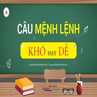 CÂU MỆNH LỆNH - KHÓ HAY DỄ?