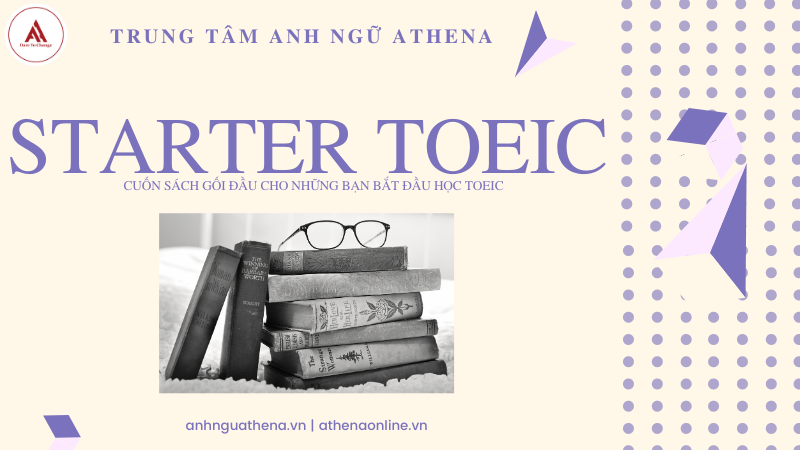 Starter TOEIC: Cuốn sách gối đầu cho những bạn bắt đầu học TOEIC