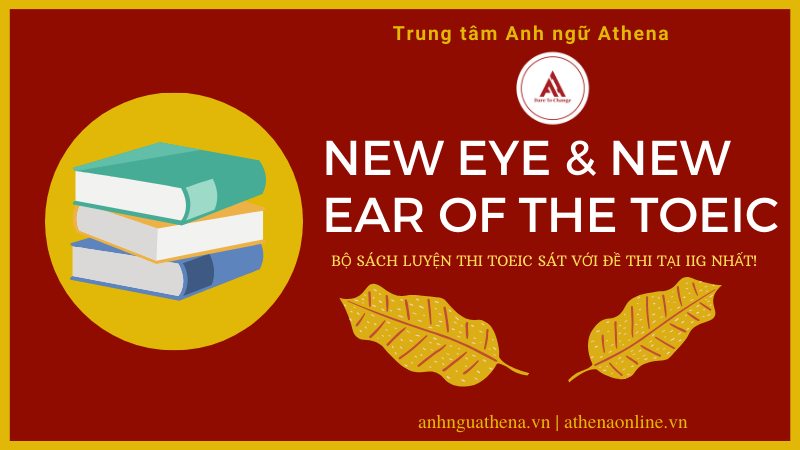 New Eye & New Ear of the Toeic: Bộ sách luyện thi Toeic sát với đề thi tại IIG nhất!