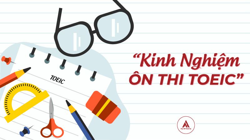5 Kinh nghiệm ôn thi toeic hiệu quả