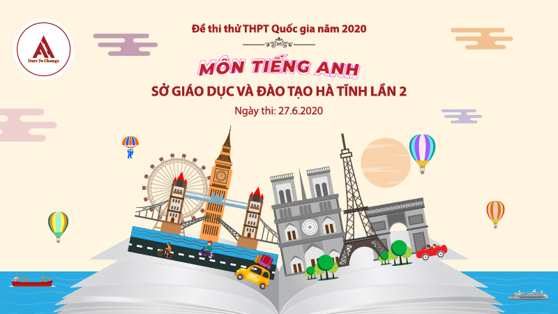 Đề thi thử: Môn tiếng Anh kỳ thi THPTQG năm 2020 - Sở GD&ĐT Hà Tĩnh lần thứ 2