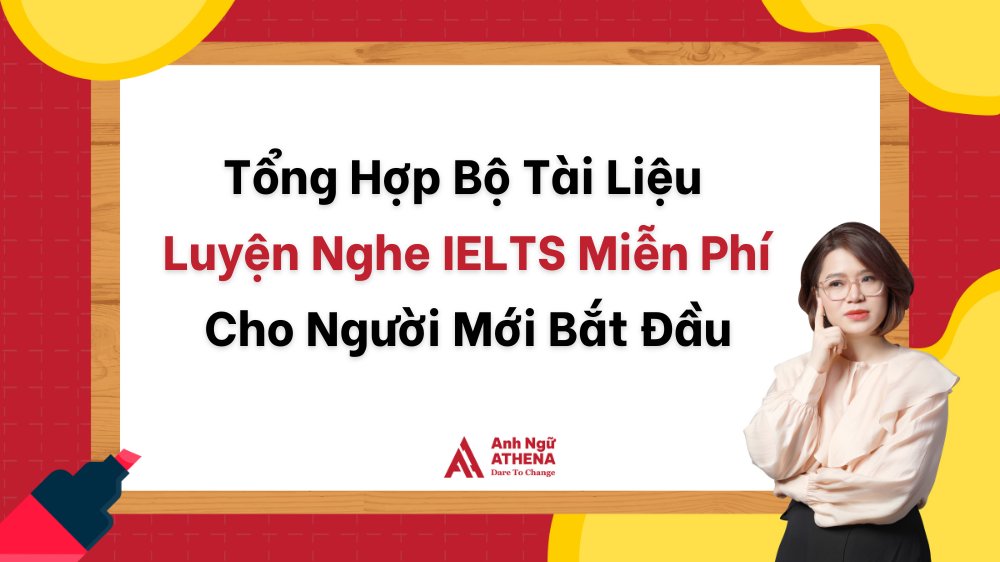 Từ Yếu Thành Siêu, Tổng Hợp Bộ Tài Liệu Luyện Nghe Ielts Miễn Phí Cho Người Mới Bắt Đầu