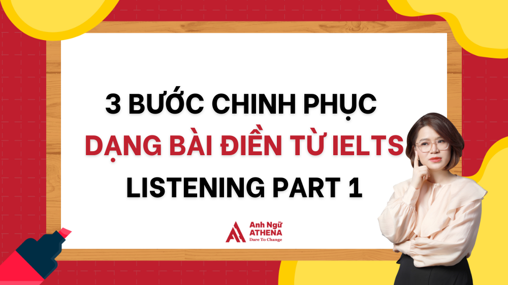 3 bước chinh phục dạng bài điền từ IELTS Listening Part 1
