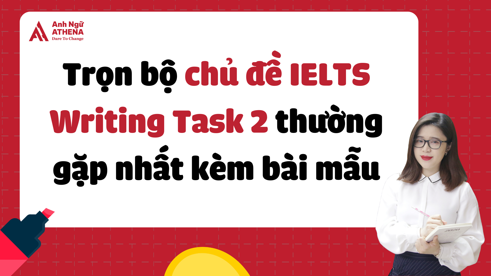 Trọn bộ 30+ chủ đề IELTS Writing Task 2 phổ biến nhất trong đề thi kèm bài mẫu