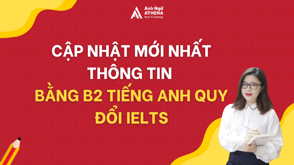 Bằng B2 tiếng anh quy đổi IELTS được không? Cập nhật mới nhất bậc B2 tiếng anh quy đổi IELTS