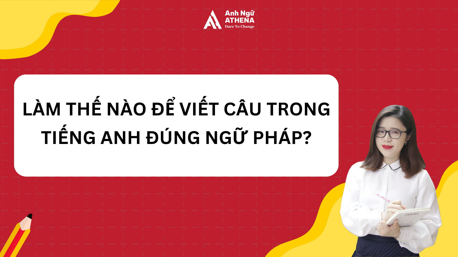 Cách viết câu trong tiếng anh chuẩn ngữ pháp