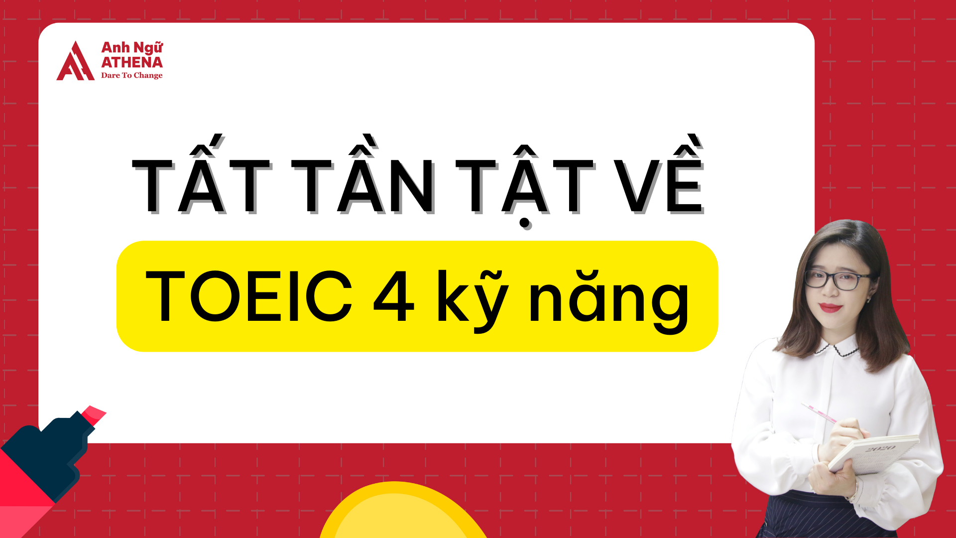 Từ A-Z về kỳ thi TOEIC 4 kỹ năng | Anh ngữ Athena 