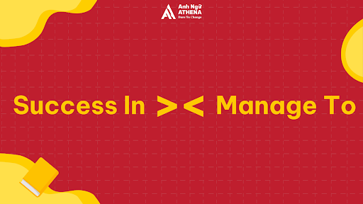 Ph&acirc;n biệt Success In v&agrave; Manage To