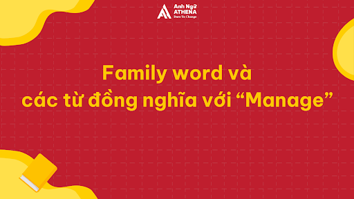 Family word v&agrave; c&aacute;c từ đồng nghĩa với &ldquo;Manage&rdquo;