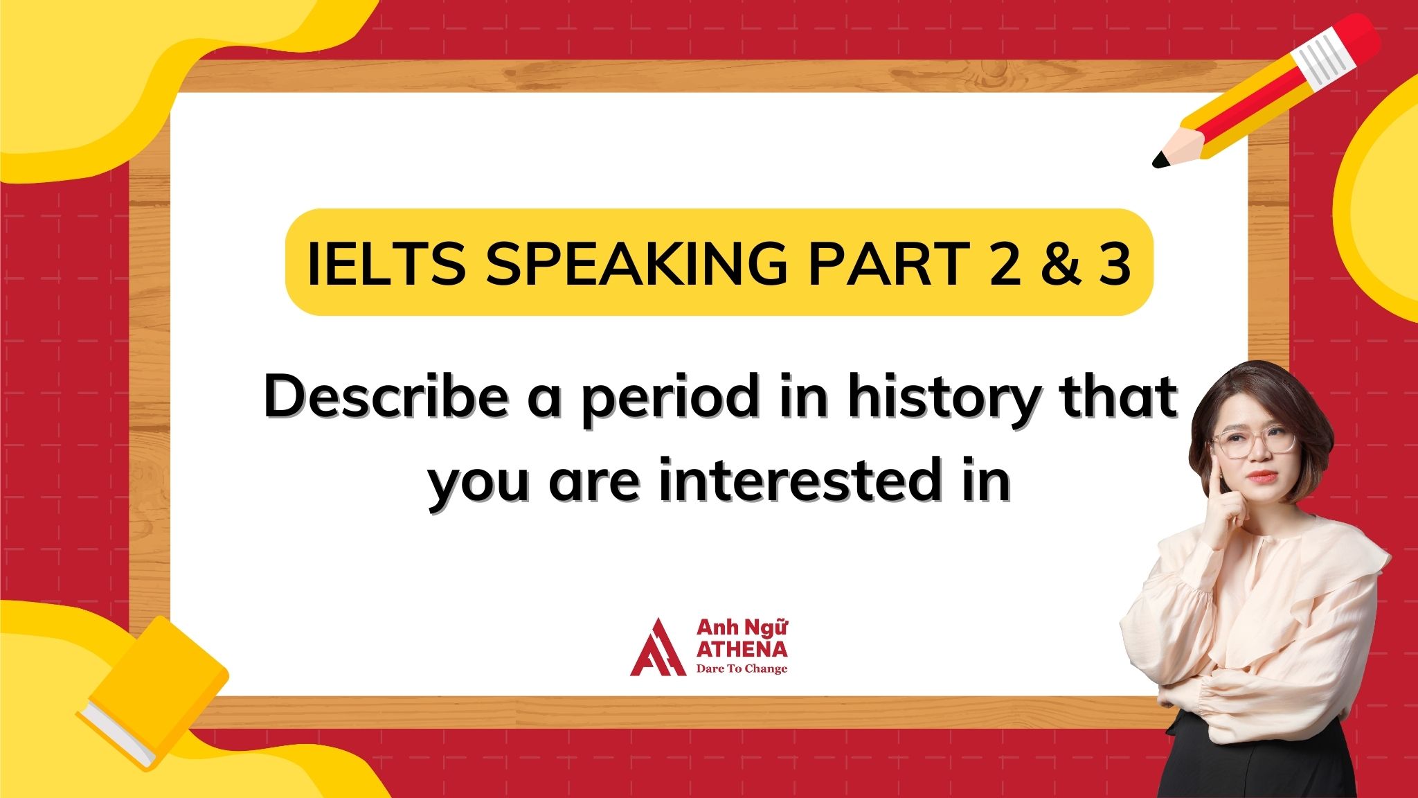 Giải đề: Describe a period in history that you are interested in 