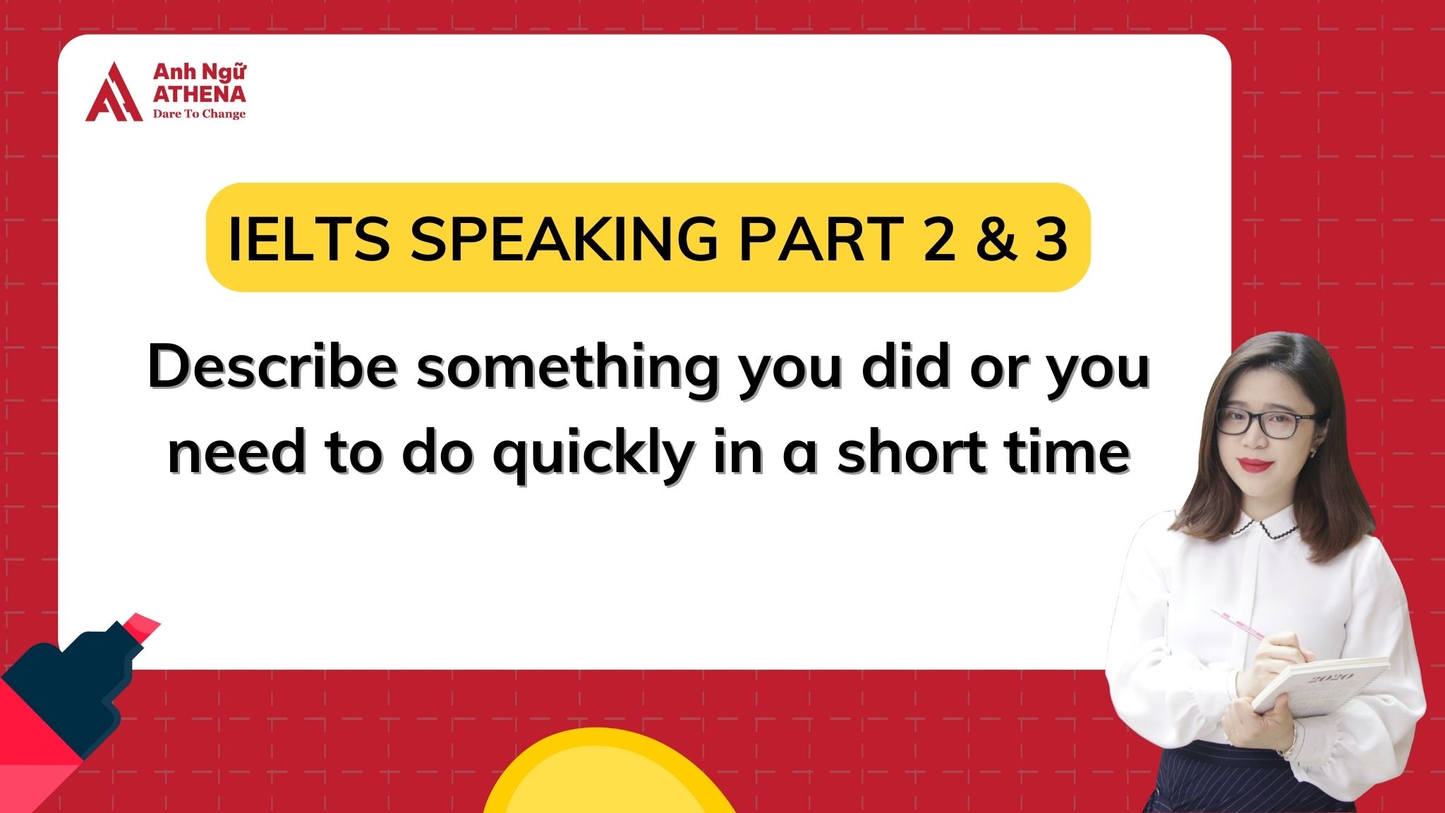 Giải đề: Describe something you did or you need to do quickly in a short time