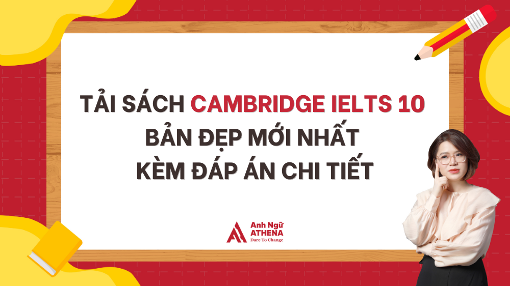 TẢI SÁCH CAMBRIDGE IELTS 10 BẢN ĐẸP MỚI NHẤT KÈM ĐÁP ÁN CHI TIẾT