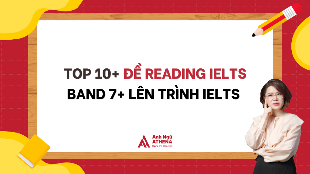 TOP 10+ ĐỀ READING IELTS BAND 7+ LÊN TRÌNH IELTS