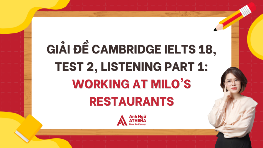 Giải đề Cambridge IELTS 18, Test 2, Listening Part 1: Working at Milo's Restaurants