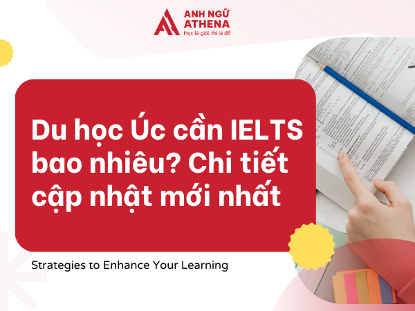 Du học Úc cần IELTS bao nhiêu? Chi tiết cập nhật mới nhất