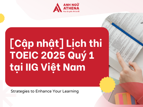 [Cập nhật] Lịch thi TOEIC 2025 Quý 1 tại IIG Việt Nam