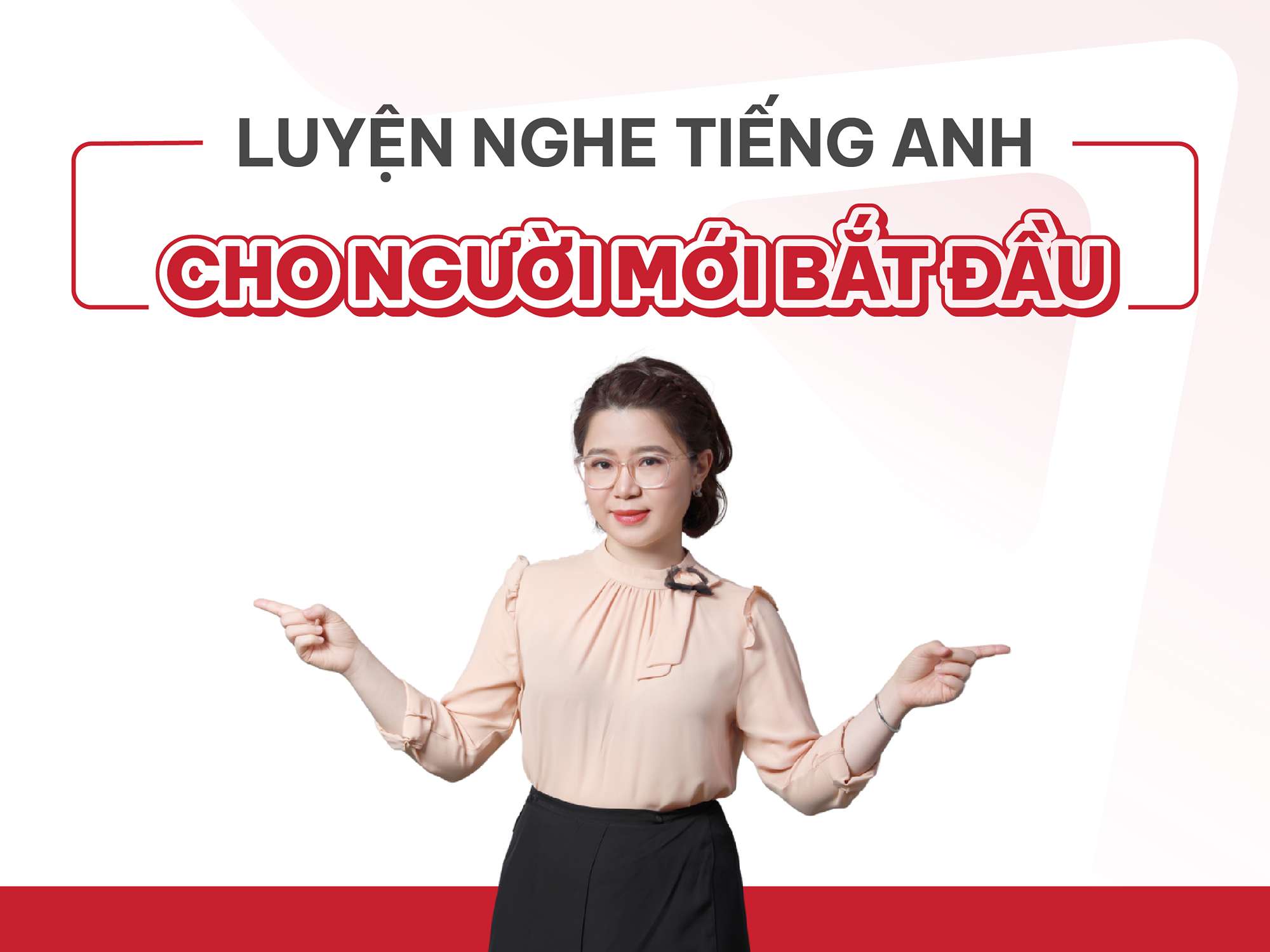 Luyện nghe tiếng Anh cho người mới bắt đầu