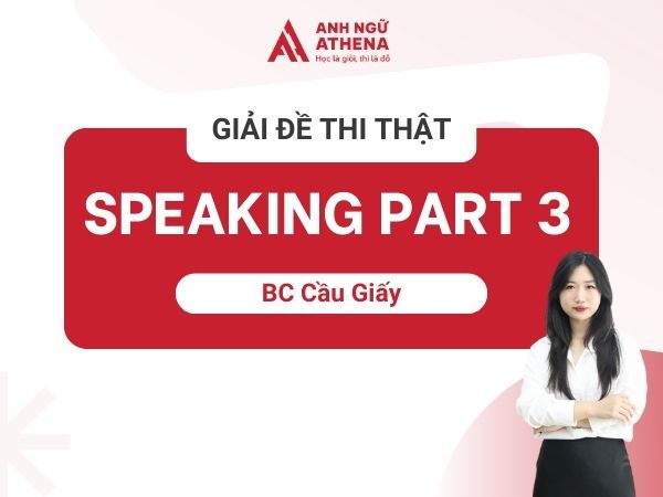 Bài mẫu và Từ vựng IELTS Speaking Part 3