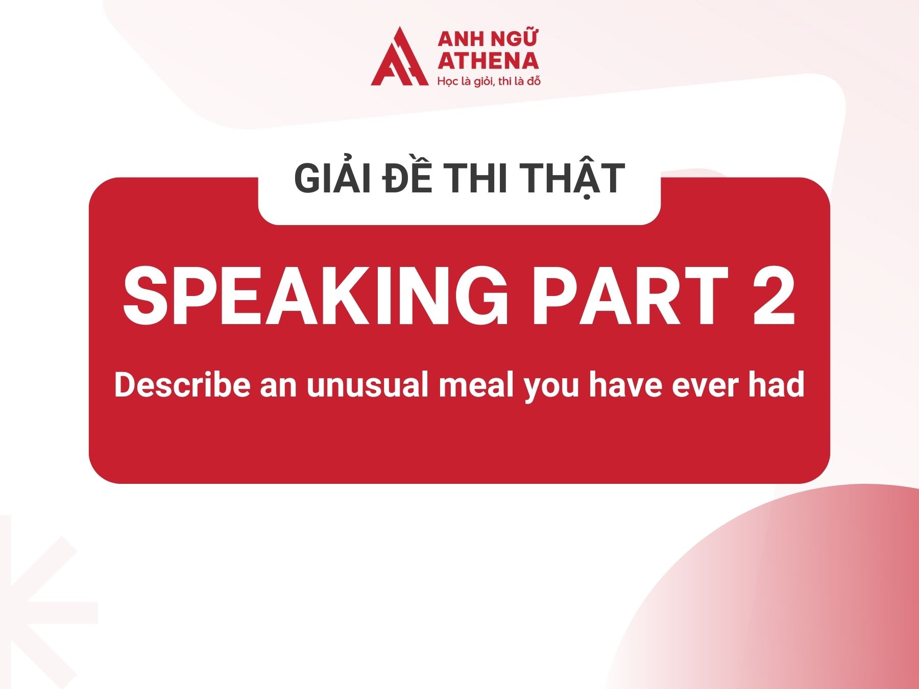 Giải IELTS Speaking Part 2 tại BC UAC Đội Cấn ngày 23/07/2024