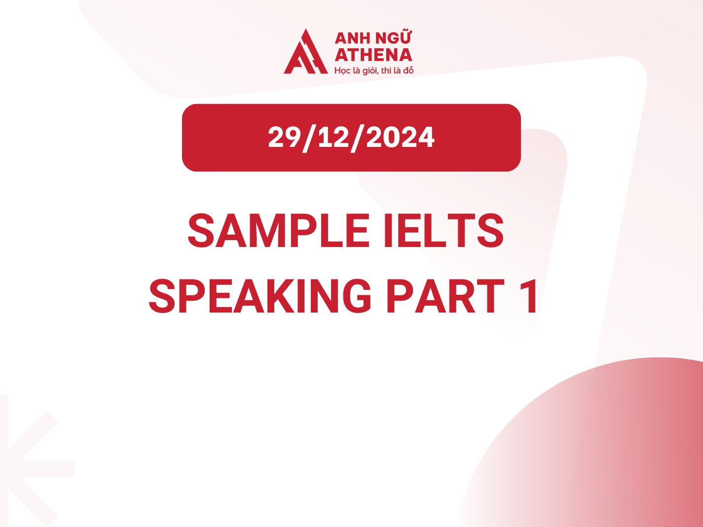 Bài mẫu tham khảo IELTS Speaking Part 1 ngày 29/12/2024