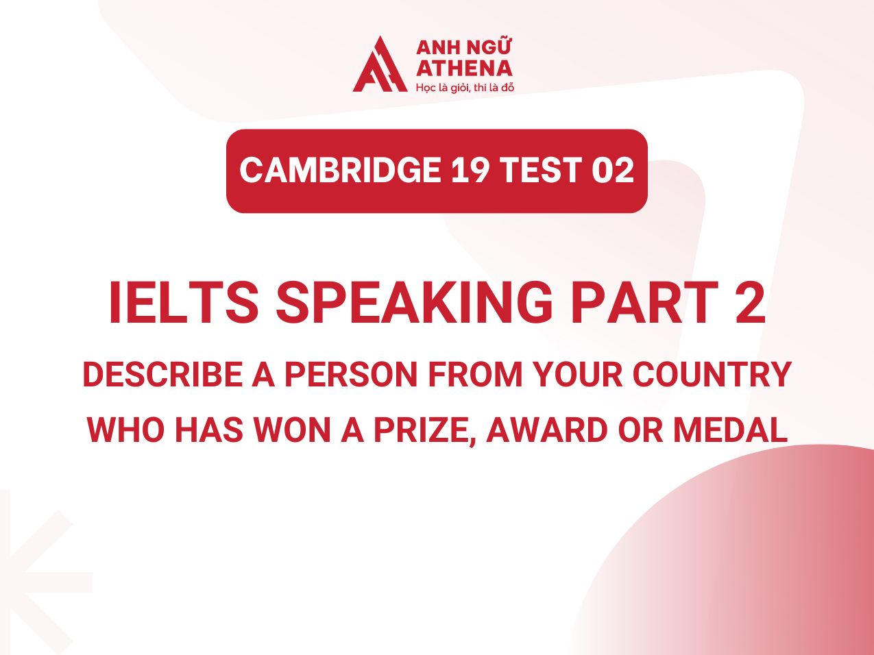 Bài mẫu IELTS Speaking Part 2 Test 02 sách Cambridge 19