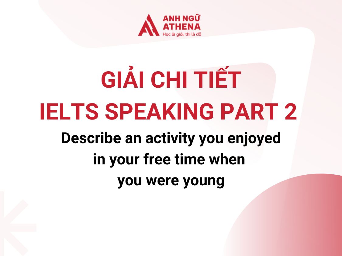 Bài mẫu IELTS Speaking Part 2 ngày 04/01/2025