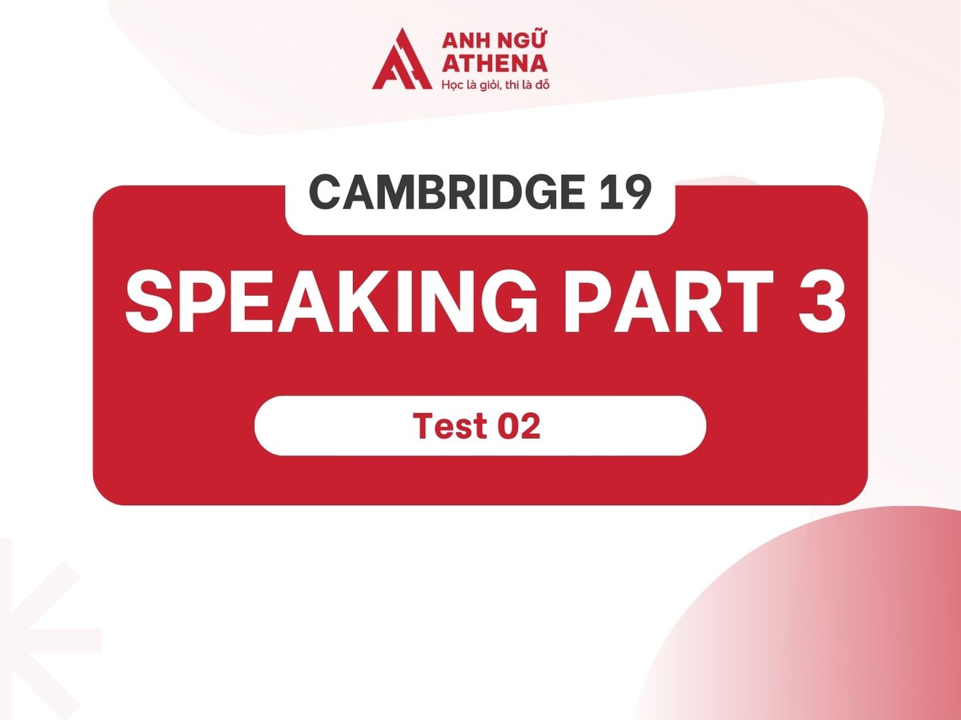 Sample IELTS Speaking Part 3 sách Cambridge 19 Test 02