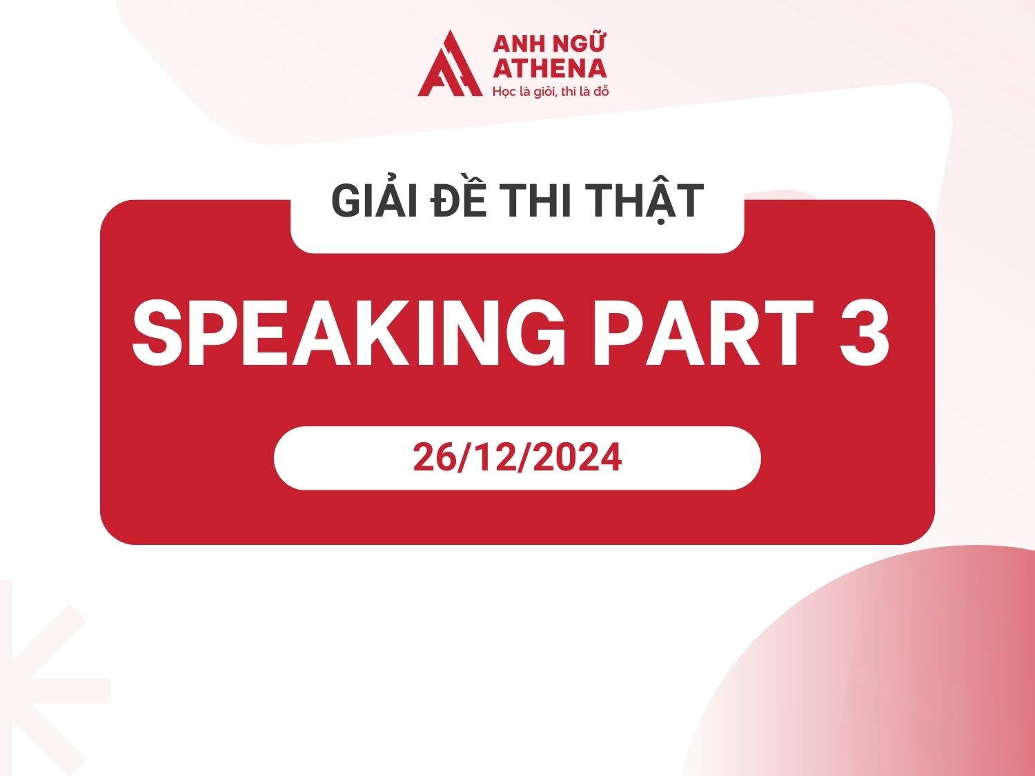 Giải IELTS Speaking Part 3 ngày 26/12/2024