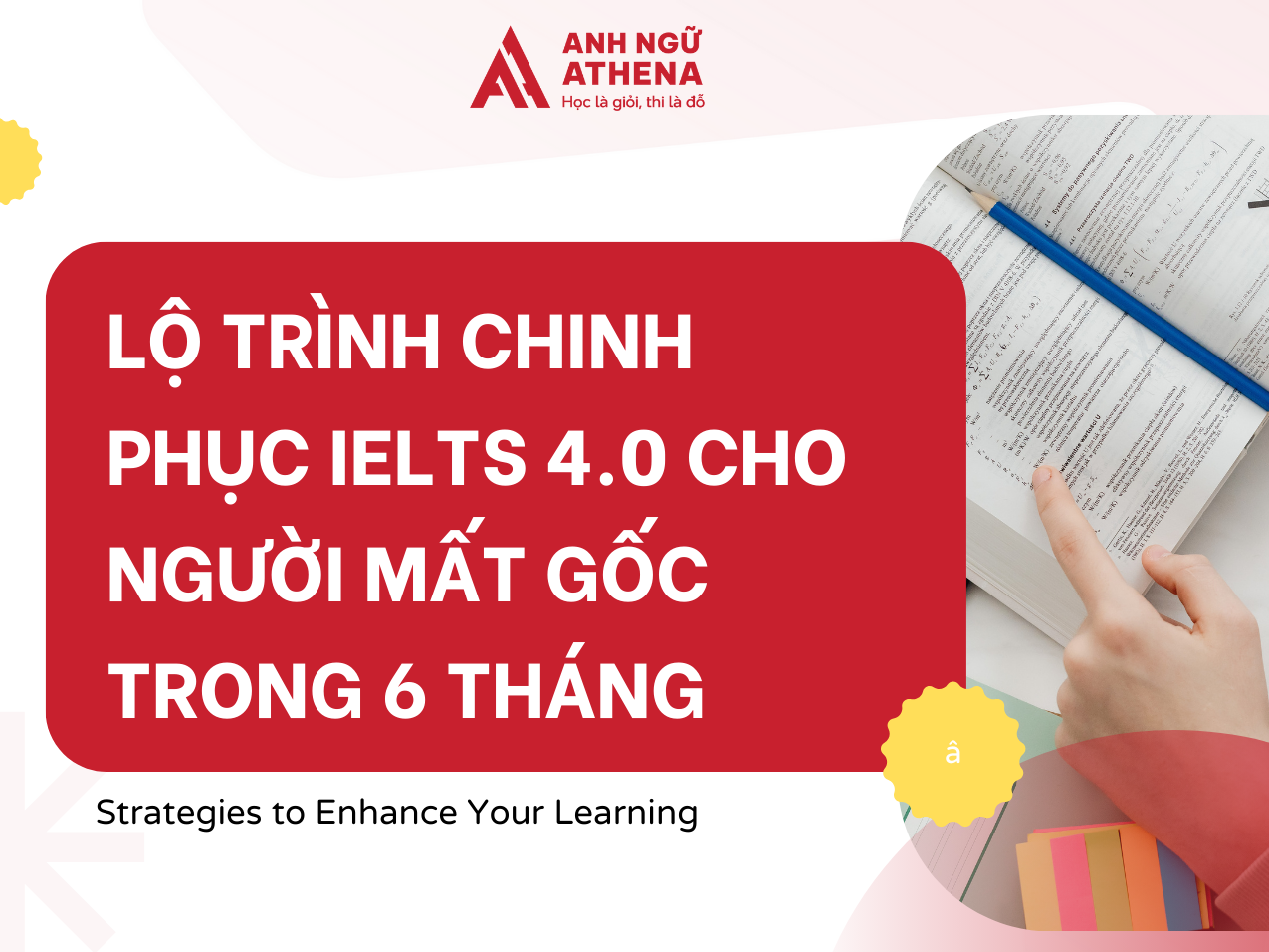 Lộ trình chinh phục IELTS 4.0 cho người mất gốc trong 6 tháng