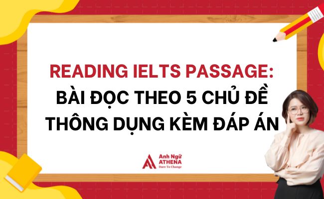 Reading IELTS Passage: Bài đọc theo 5 chủ đề thông dụng kèm đáp án